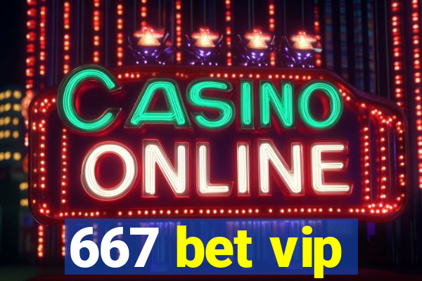 667 bet vip